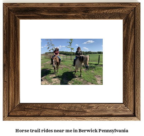 horse trail rides near me in Berwick, Pennsylvania